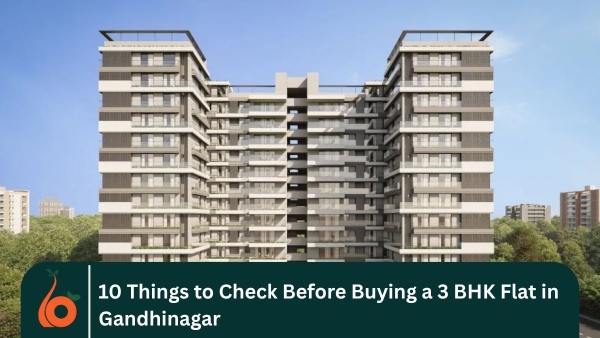 10 Things to Check Before Buying a 3 BHK Flat in Gandhinagar